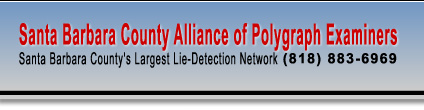 Santa Barbara Alliance of Polygraph Examiners - Santa Barbara's Largest Lie Detection Network